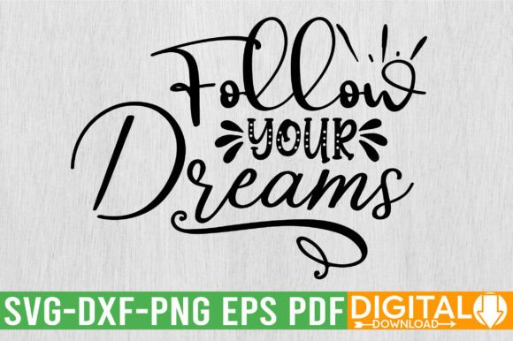 Inspire Action with the Follow Your Dreams SVG Design